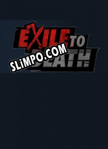 Exile to Death (2018) | RePack от ENGiNE
