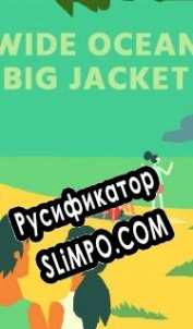 Русификатор для Wide Ocean Big Jacket